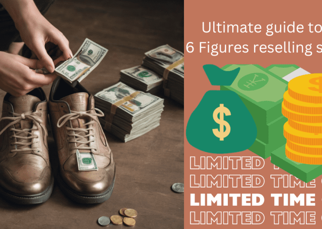 How to Earn 6 Figures Income by sneaker Reselling in 2023