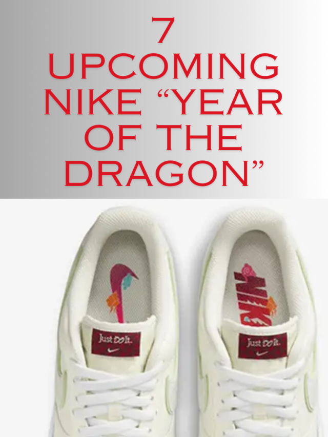 7 Upcoming Nike Release “Year of the Dragon”